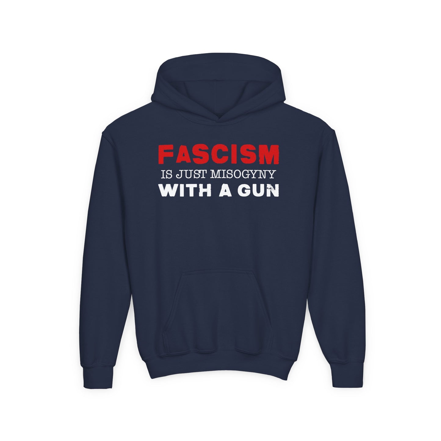 "Fascism Is Just Misogyny" Youth Hoodie