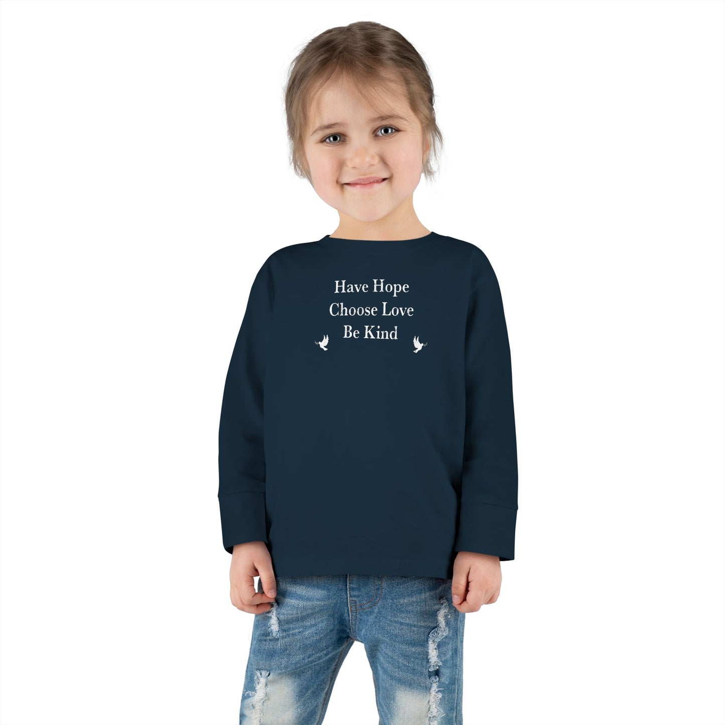 “Have Hope ~ Choose Love ~ Be Kind” Toddler Long Sleeve Tee