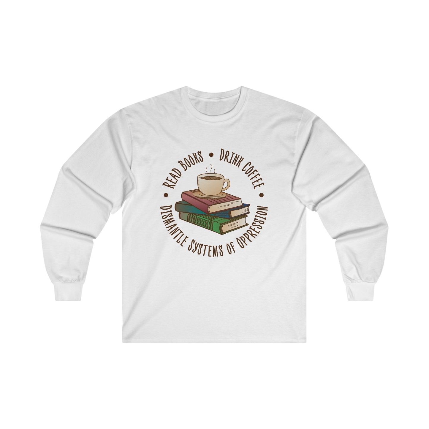 “Dismantle Systems of Oppression” Unisex Long Sleeve T-Shirt