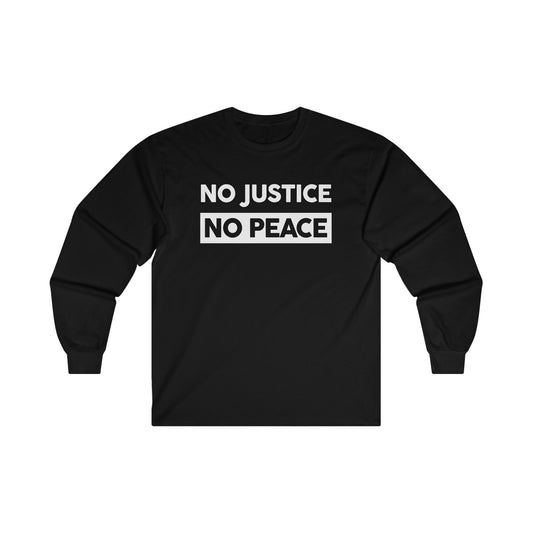 “No Justice, No Peace” Unisex Long Sleeve T-Shirt