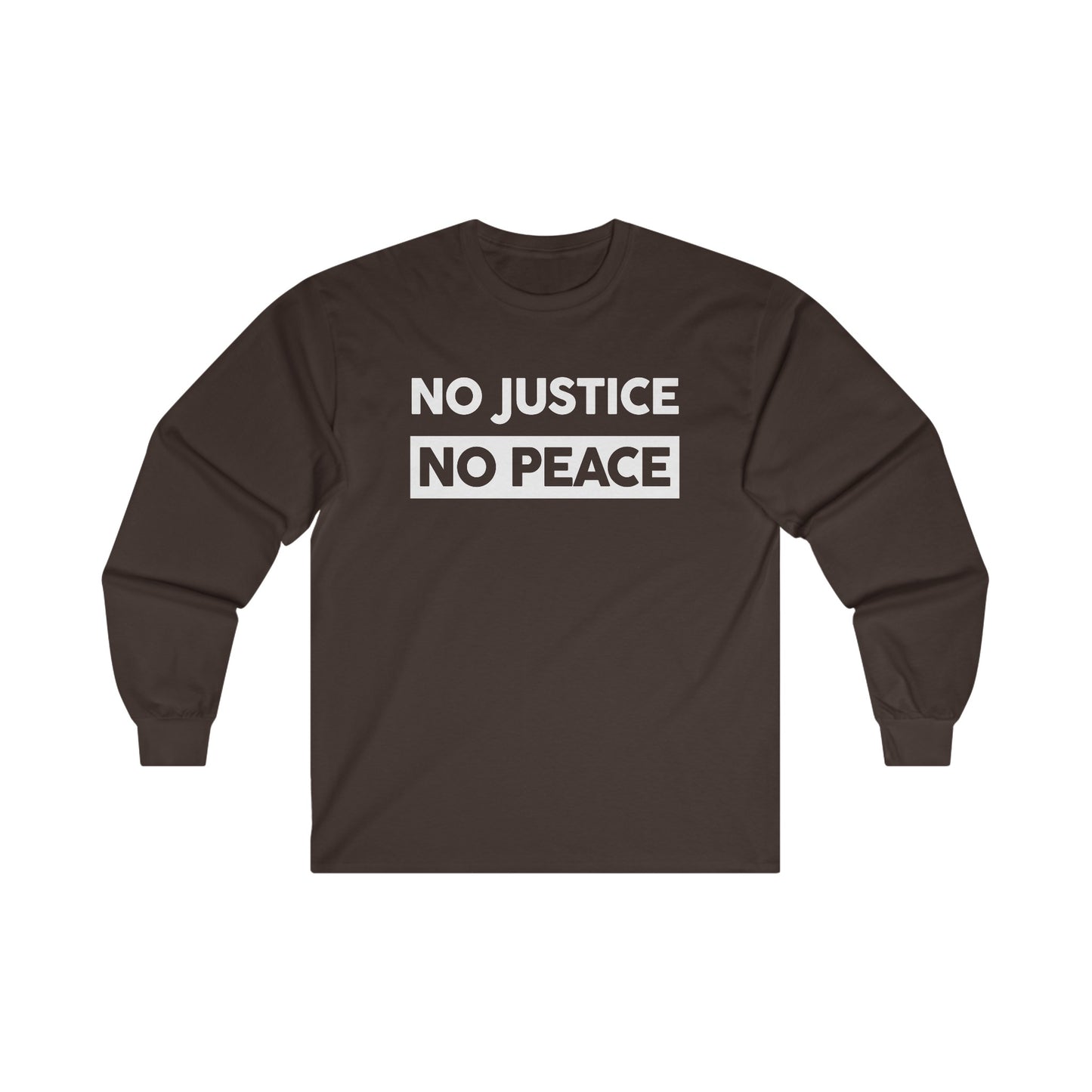 “No Justice, No Peace” Unisex Long Sleeve T-Shirt