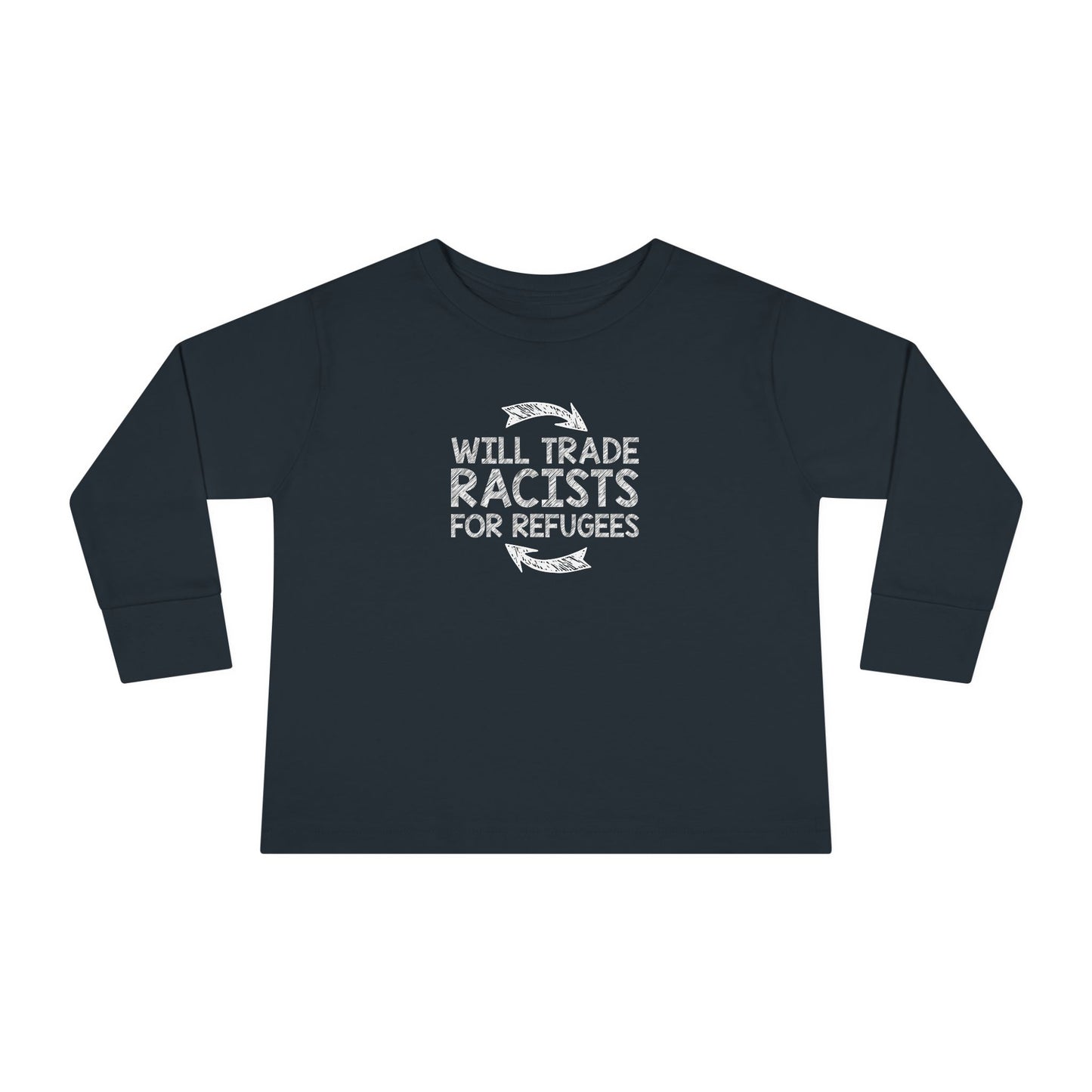 “Will Trade Racists for Refugees” Toddler Long Sleeve Tee