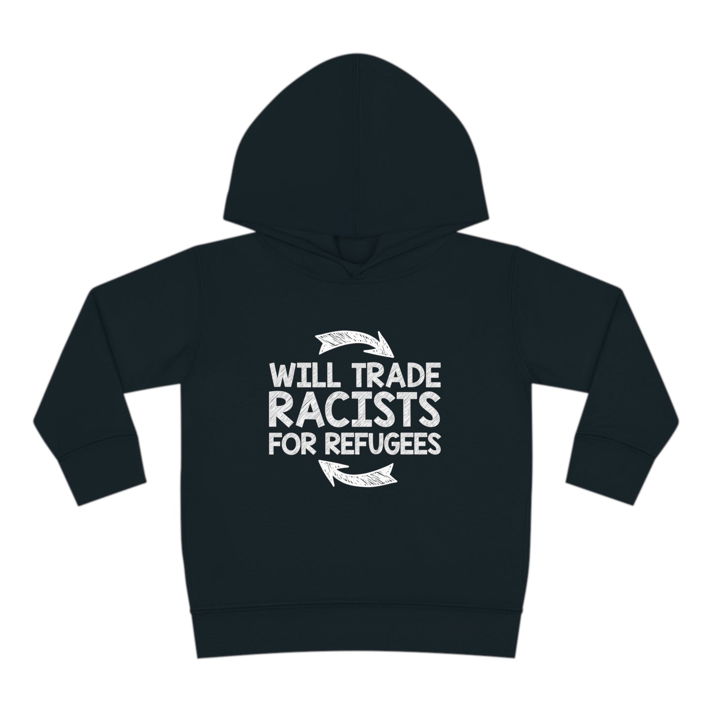 “Will Trade Racists for Refugees”  Toddler Hoodie