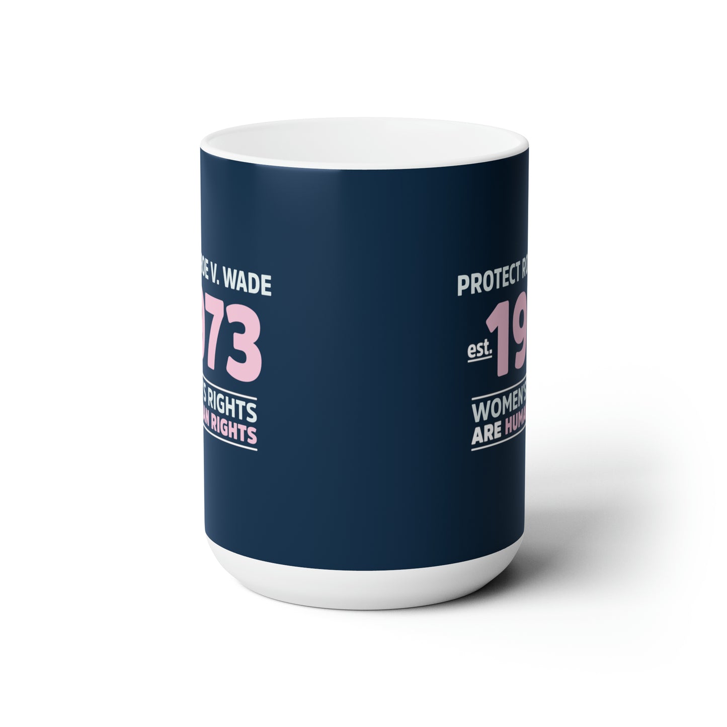 “Protect Roe V. Wade” 15 oz. Mug