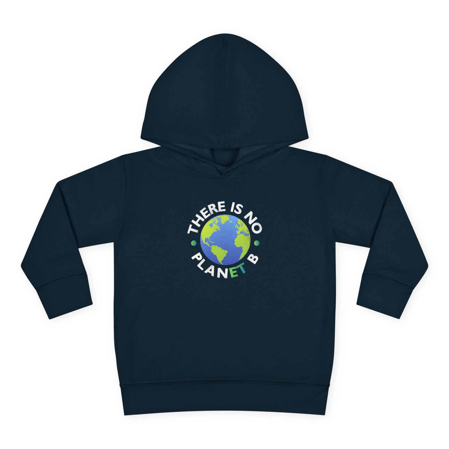 “There Is No Planet B” Toddler Hoodie