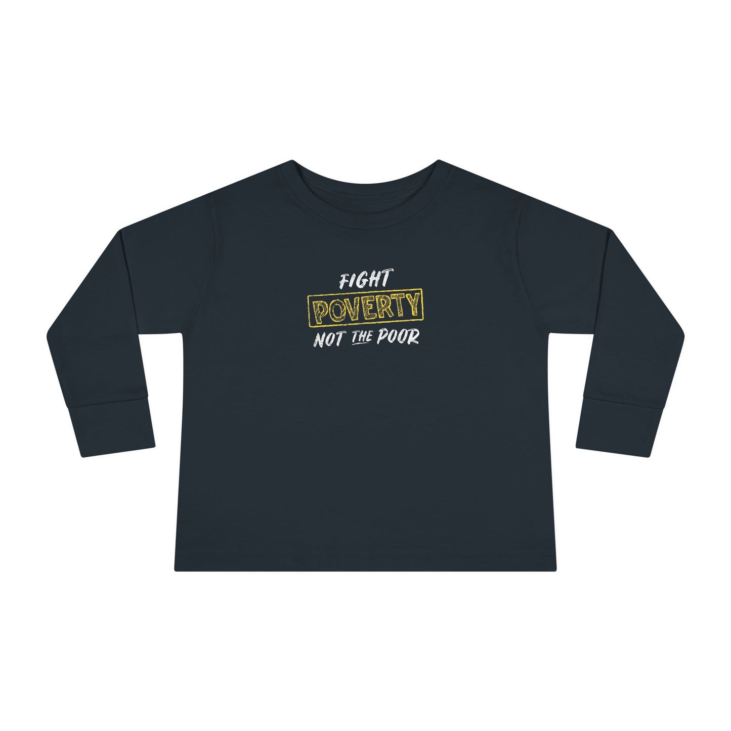 “Fight Poverty Not The Poor” Toddler Long Sleeve Tee