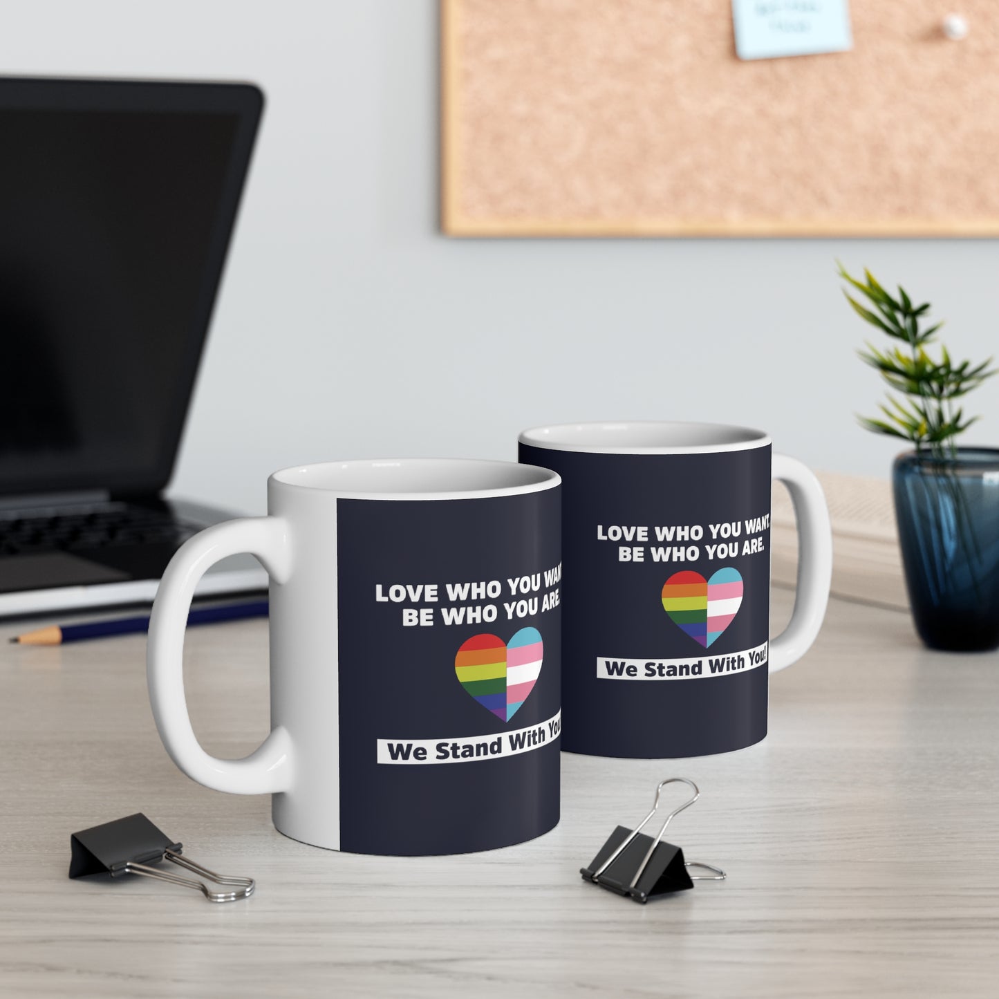 "Love Who You Want" 11 oz. Mug