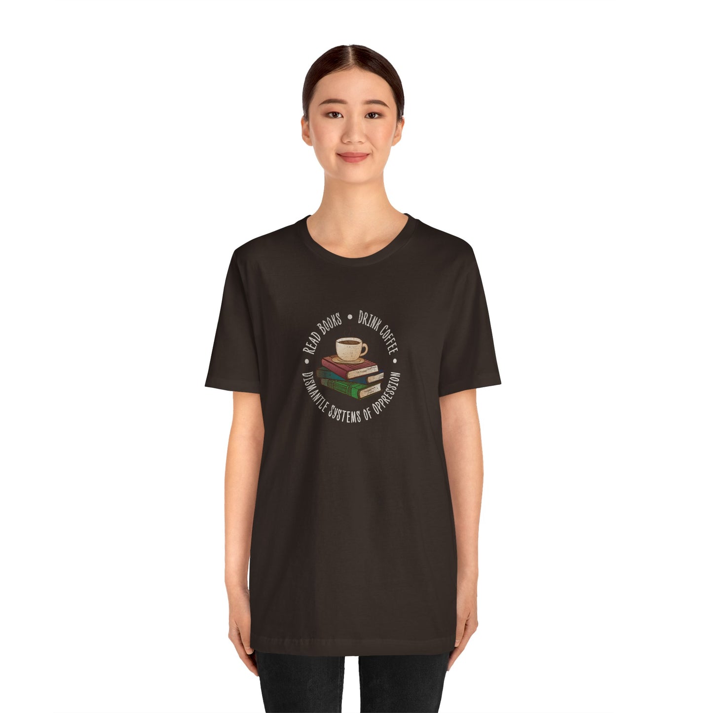 “Dismantle Systems of Oppression” Unisex T-Shirt (Bella+Canvas)