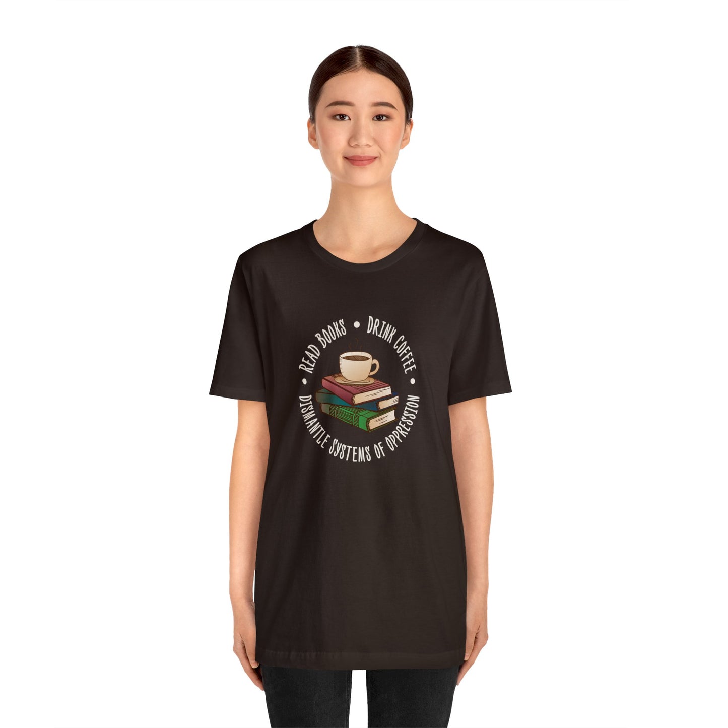 “Dismantle Systems of Oppression” Unisex T-Shirt (Bella+Canvas)