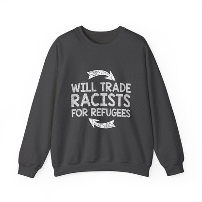 “Will Trade Racists for Refugees” Unisex Sweatshirt
