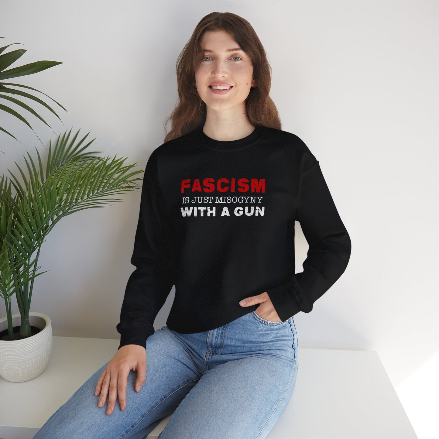 "Fascism Is Just Misogyny" Unisex Sweatshirt