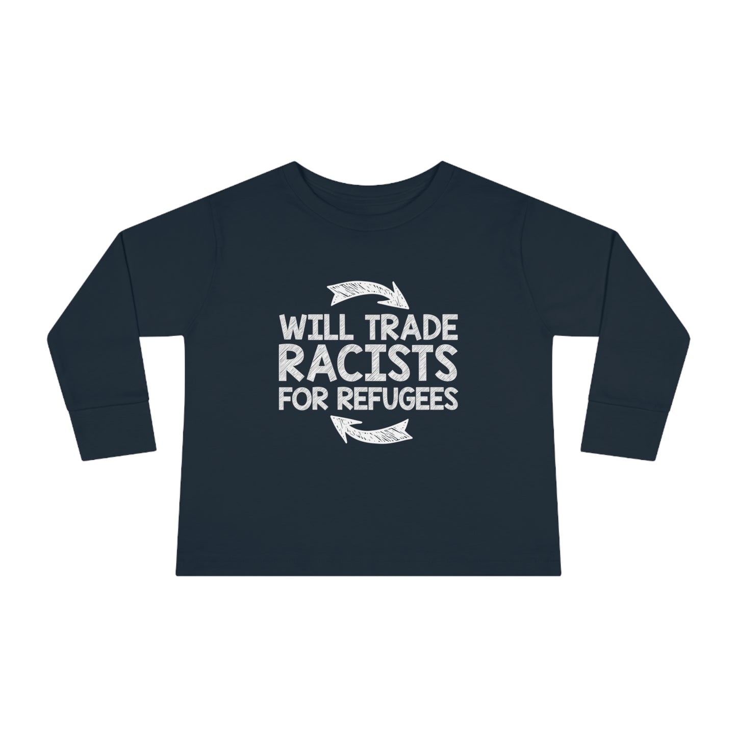 “Will Trade Racists for Refugees” Toddler Long Sleeve Tee