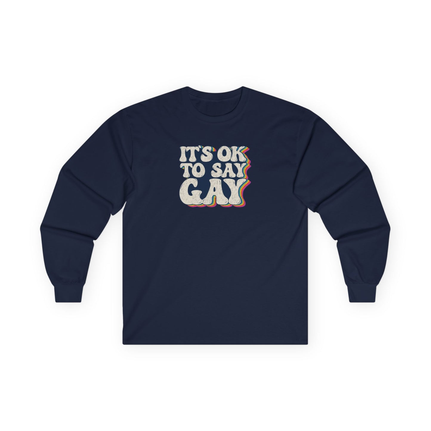 “It’s OK to Say Gay” Unisex Long Sleeve T-Shirt