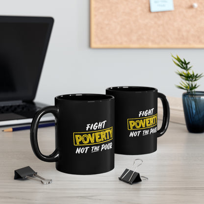 “Fight Poverty Not The Poor” 11 oz. Mug