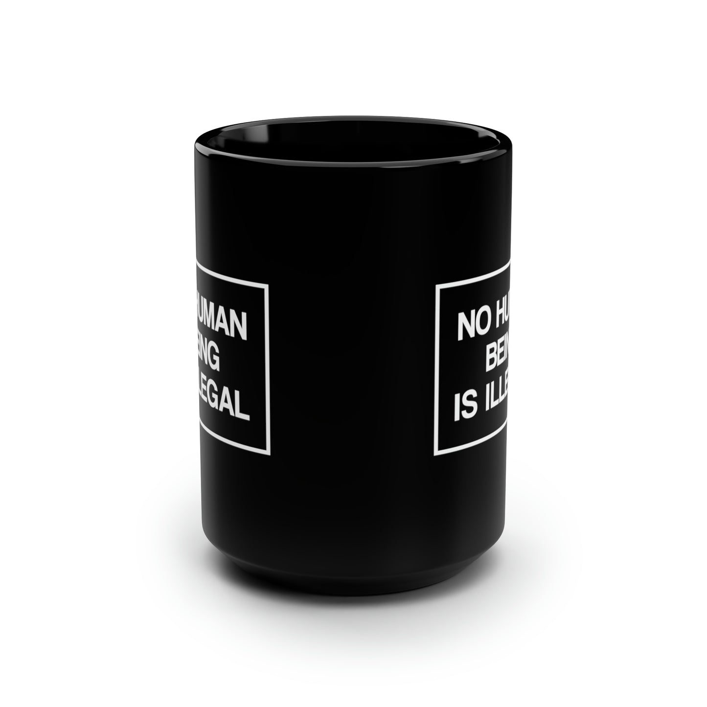 “No Human Being is Illegal” 15 oz. Mug