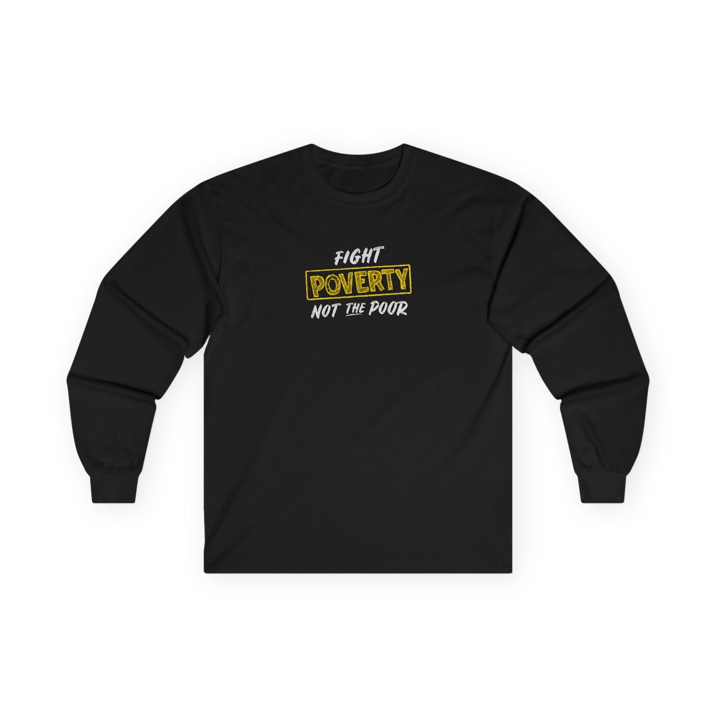 “Fight Poverty Not The Poor” Unisex Long Sleeve T-Shirt