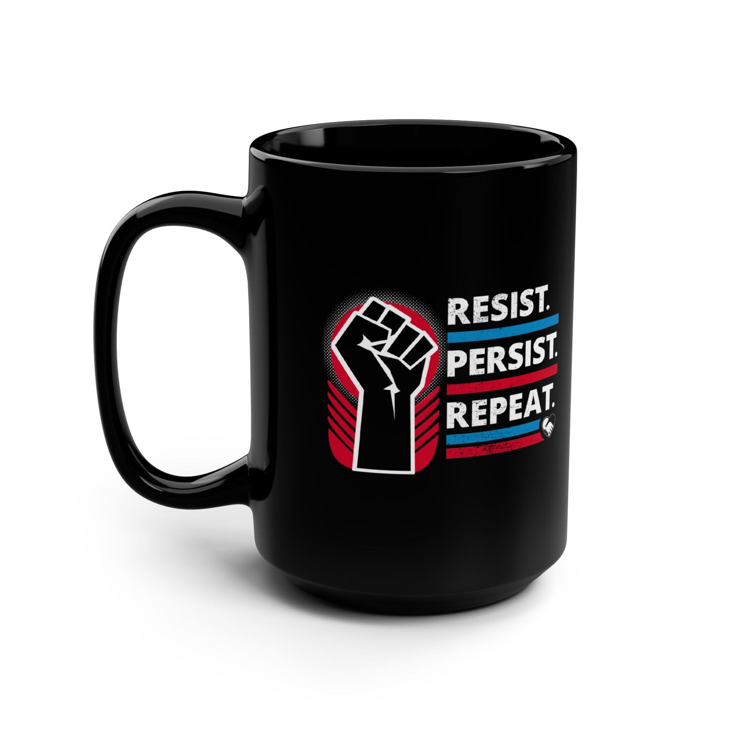 “Resist Persist Repeat” 15 oz. Mug