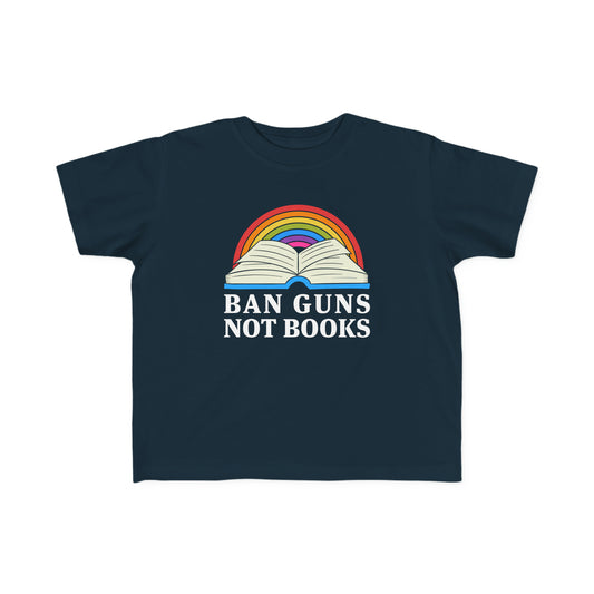 “Ban Guns Not Books” Toddler's Tee