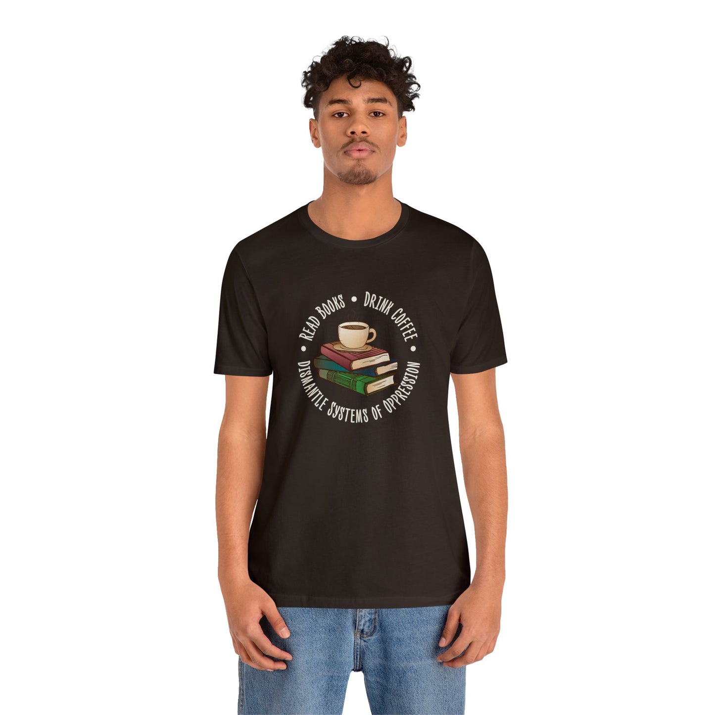 “Dismantle Systems of Oppression” Unisex T-Shirt (Bella+Canvas)