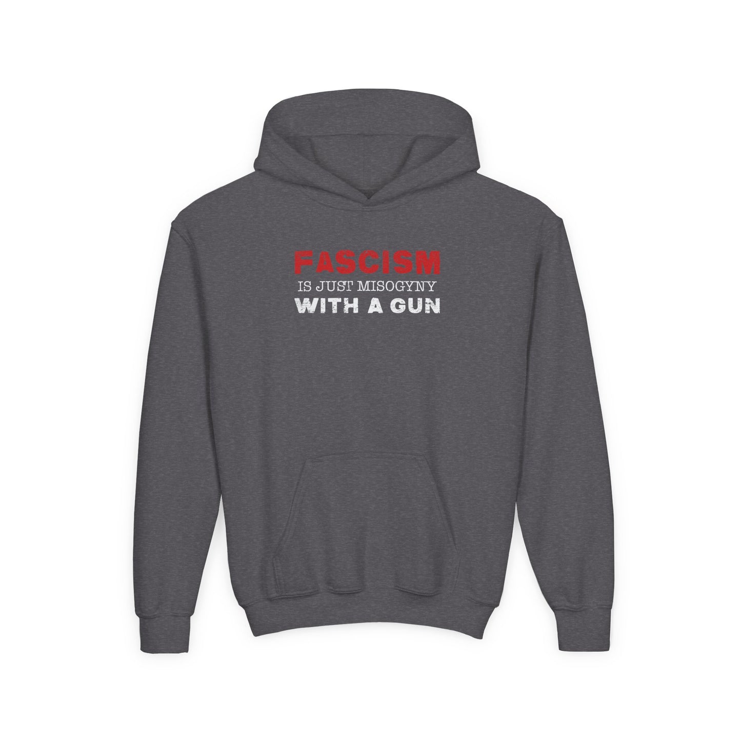 "Fascism Is Just Misogyny" Youth Hoodie