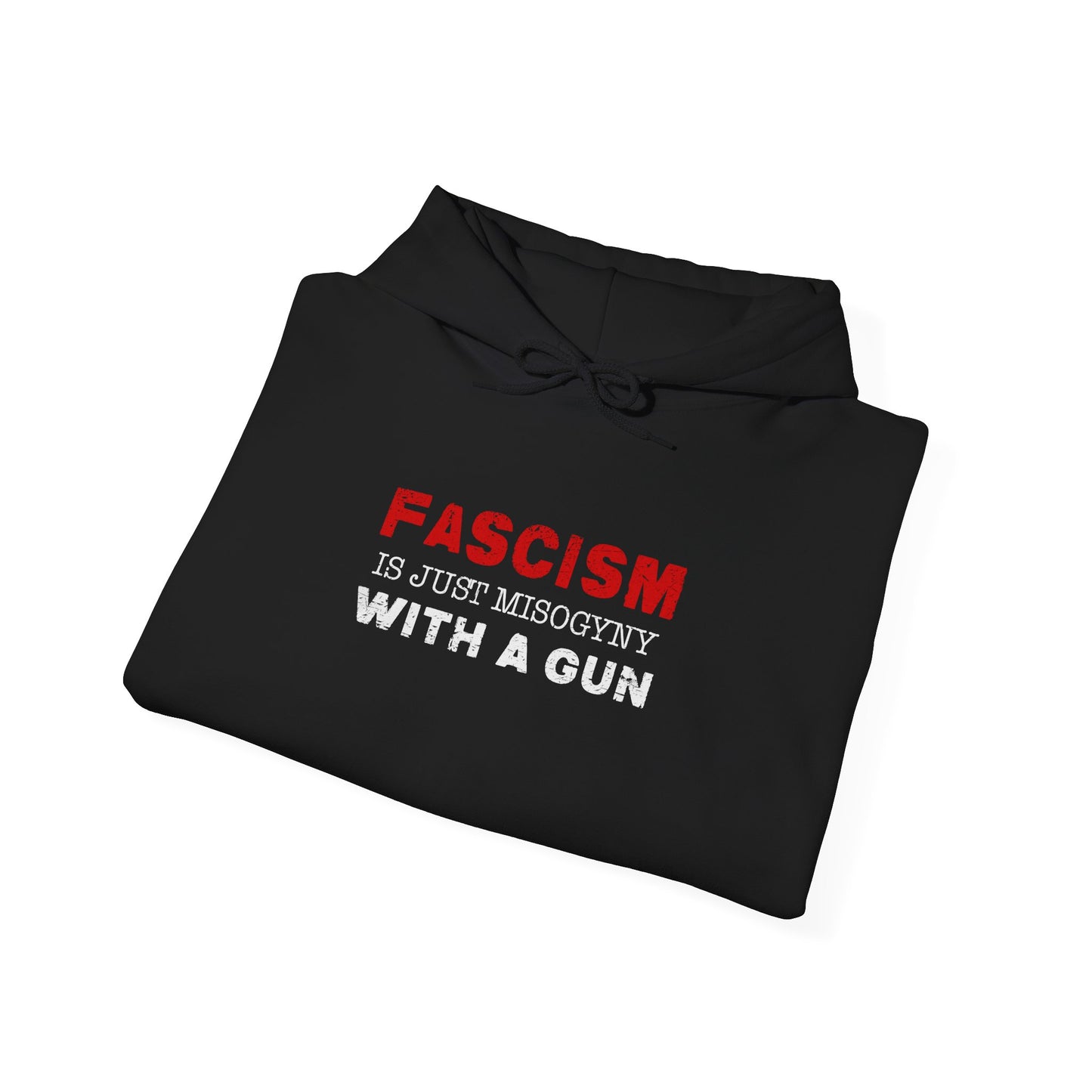 "Fascism Is Just Misogyny" Unisex Hoodie