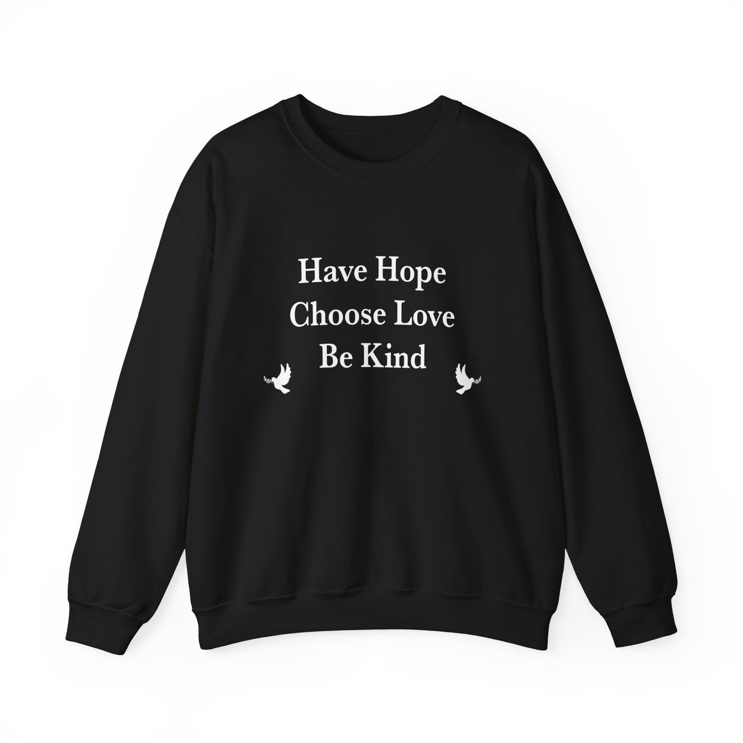 “Have Hope ~ Choose Love ~ Be Kind” Unisex Sweatshirt