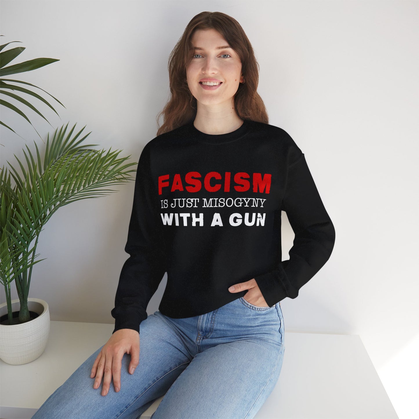 "Fascism Is Just Misogyny" Unisex Sweatshirt