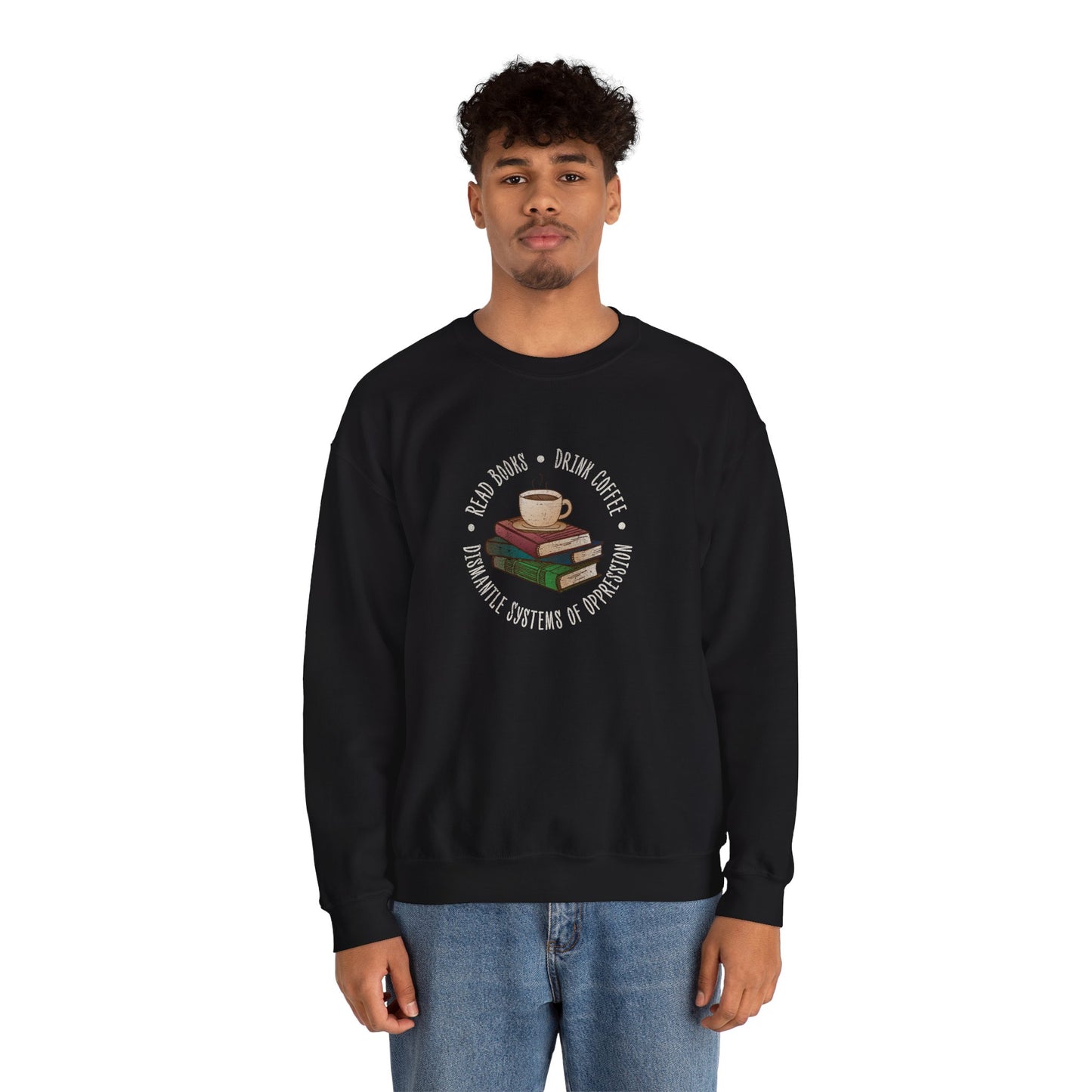“Dismantle Systems of Oppression” Unisex Sweatshirt
