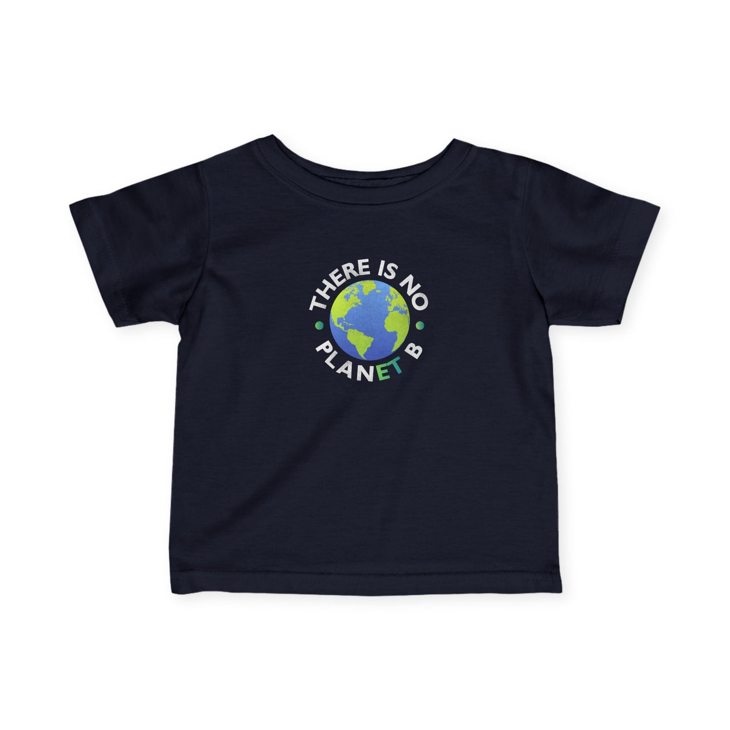 “There Is No Planet B” Infant Tee
