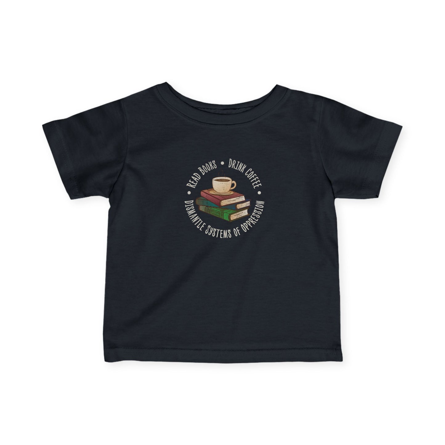 “Dismantle Systems of Oppression” Infant Tee