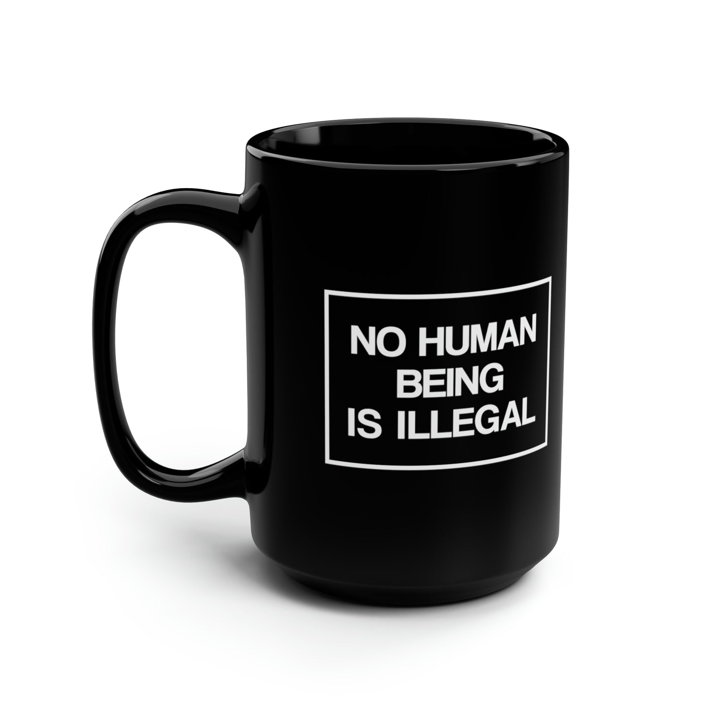 “No Human Being is Illegal” 15 oz. Mug