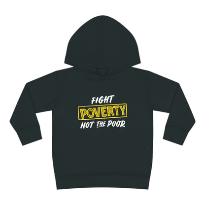 “Fight Poverty Not The Poor” Toddler Hoodie
