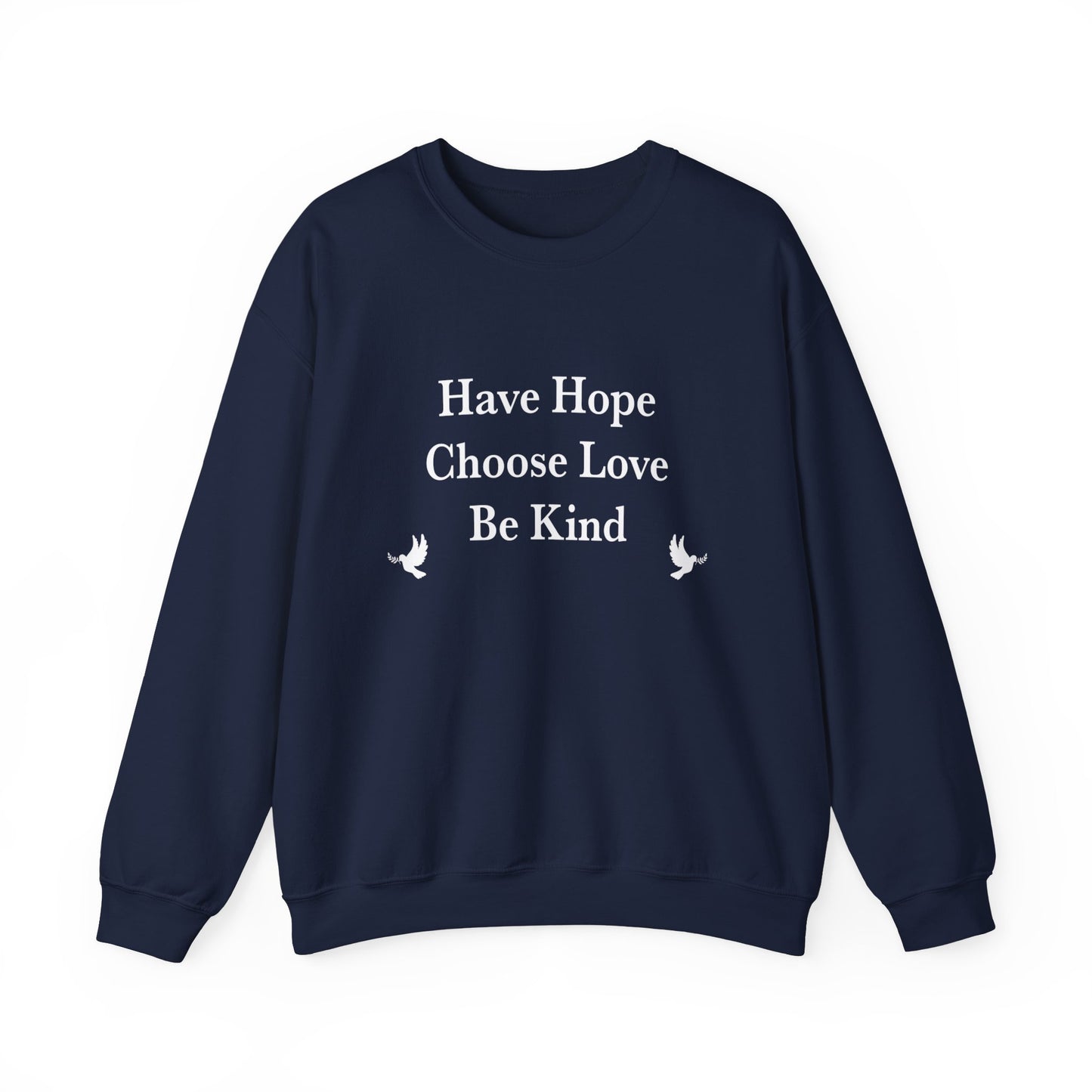 “Have Hope ~ Choose Love ~ Be Kind” Unisex Sweatshirt