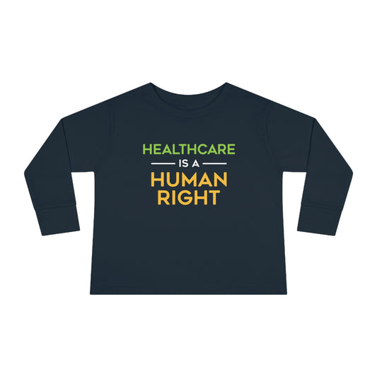 “Healthcare Is A Human Right” Toddler Long Sleeve Tee
