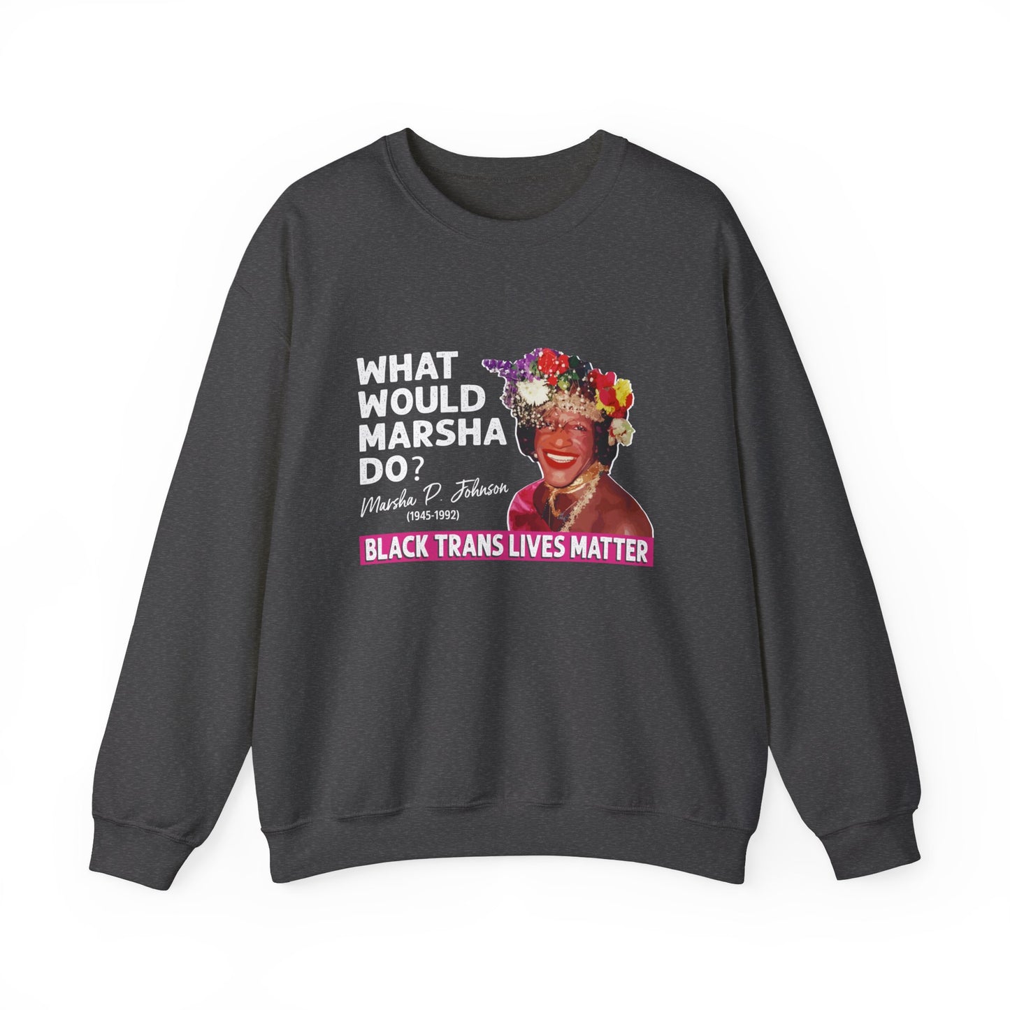 “What Would Marsha Do?” Unisex Sweatshirt