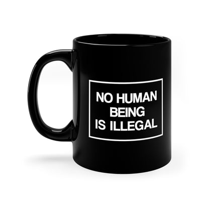 “No Human Being is Illegal” 11 oz. Mug