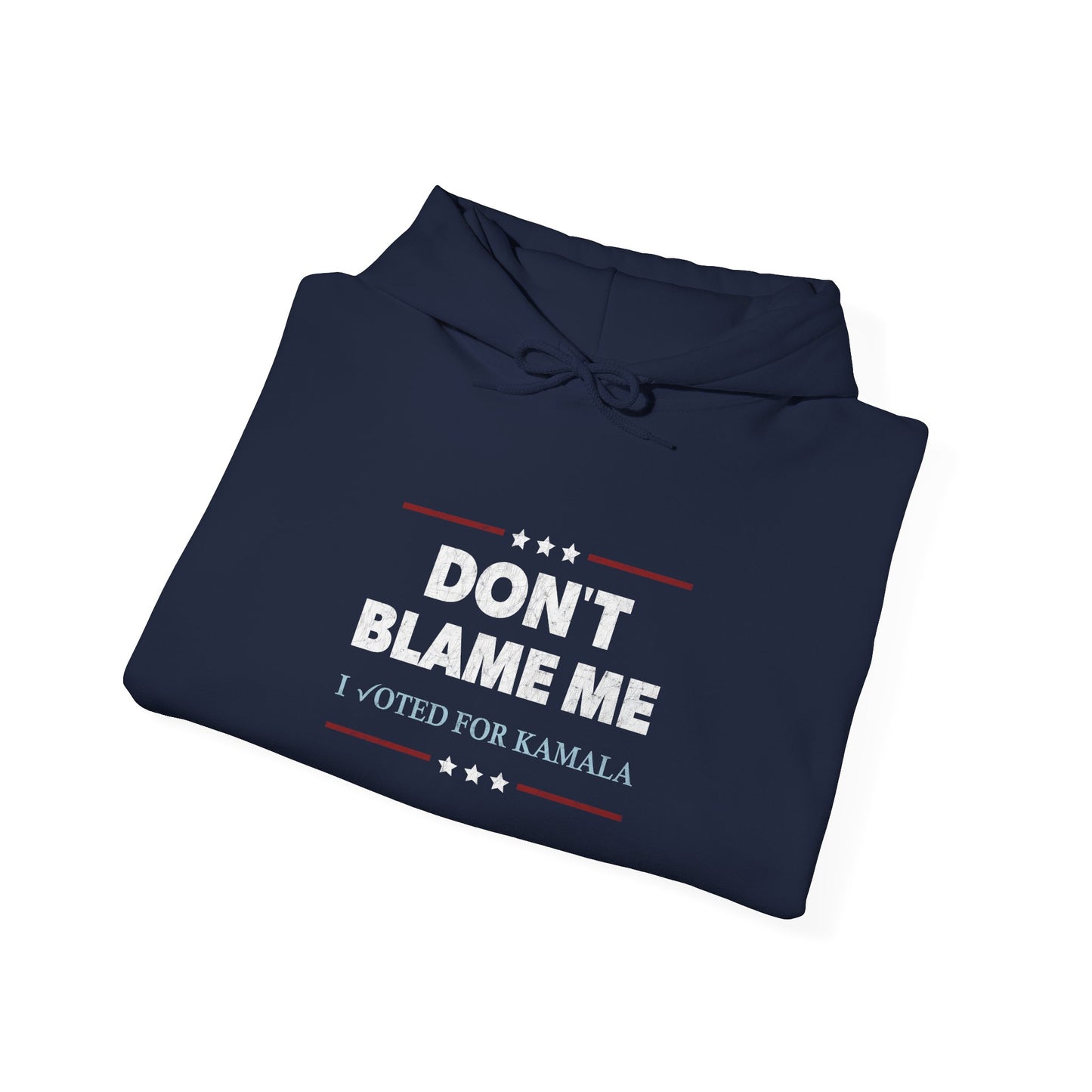 "DON'T BLAME ME. I voted for Kamala" Unisex Hoodie
