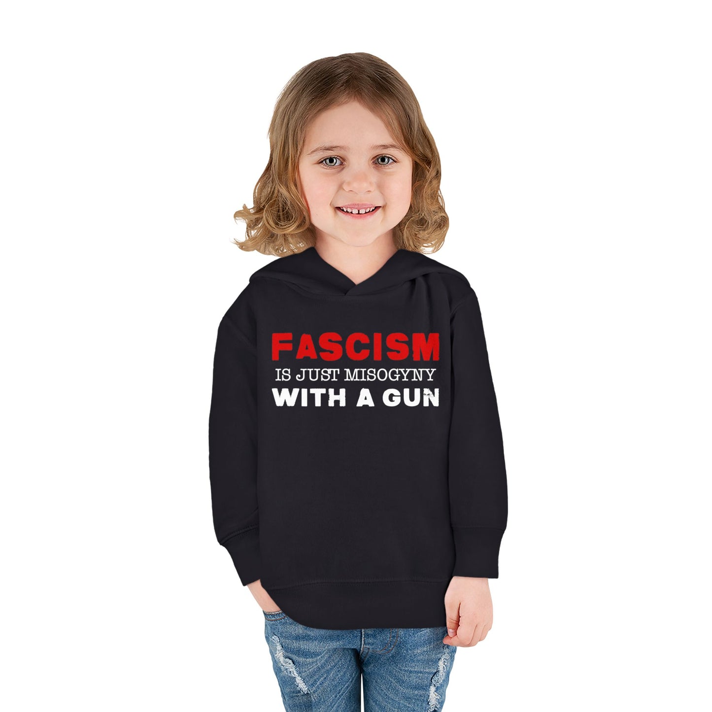 "Fascism Is Just Misogyny" Toddler Hoodie