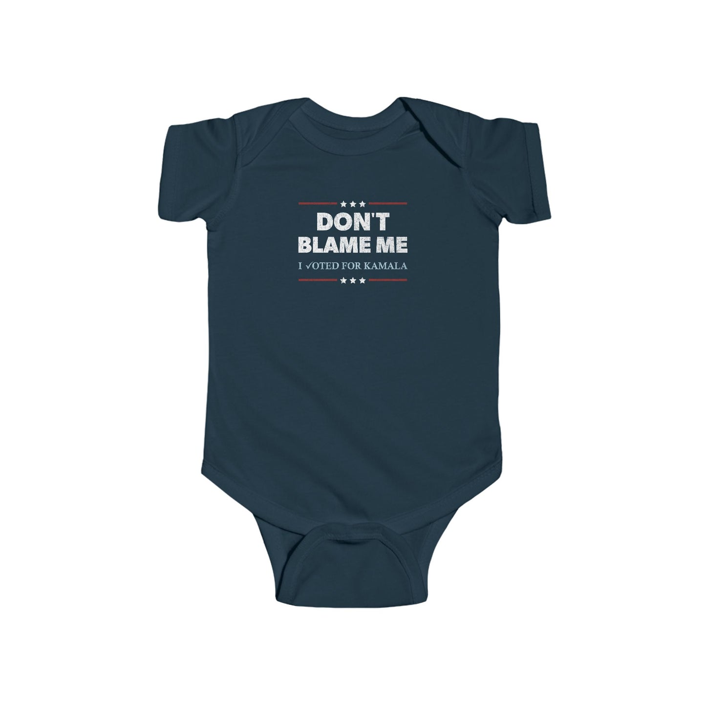 "DON'T BLAME ME. I voted for Kamala" Infant Onesie