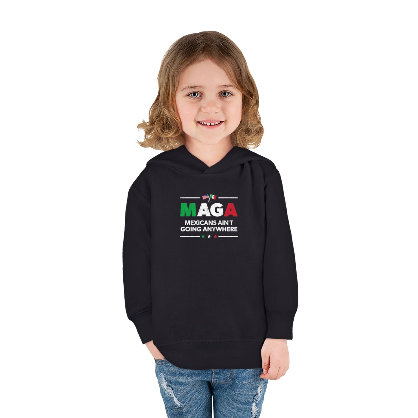 "Mexicans Ain't Going Anywhere (MAGA)" Toddler Hoodie