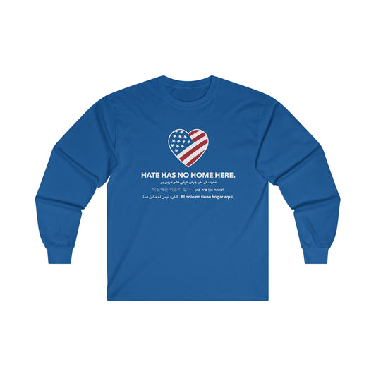 “Hate Has No Home Here” Unisex Long Sleeve T-Shirt