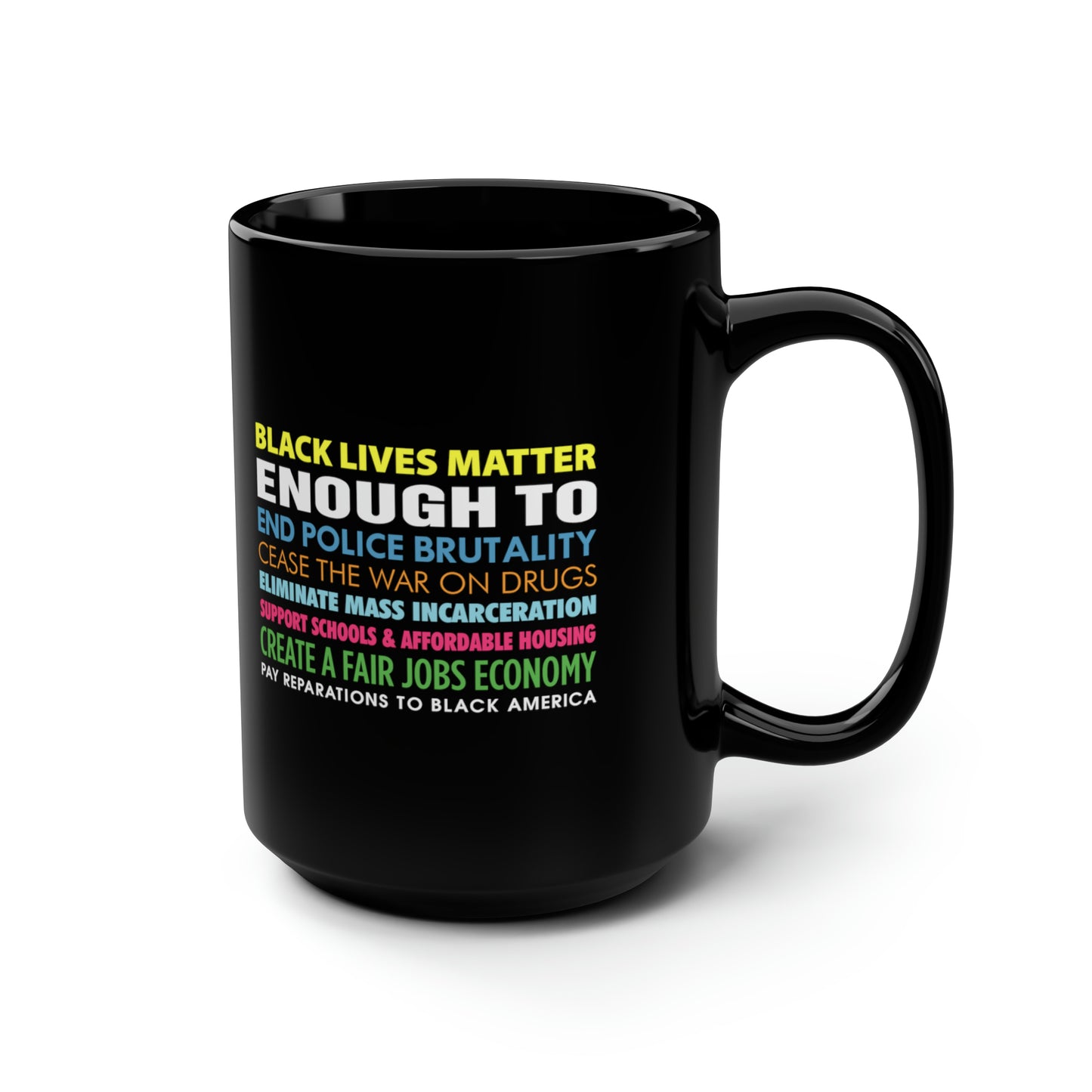 “Black Lives Matter Enough To” 15 oz. Mug