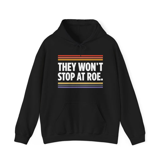 “They Won't Stop at Roe” Unisex Hoodie