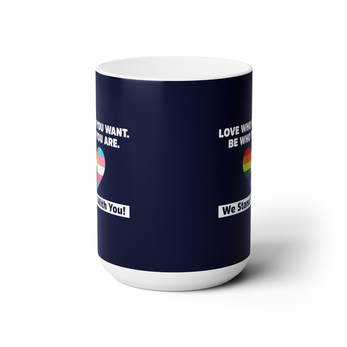 "Love Who You Want" 15 oz. Mug