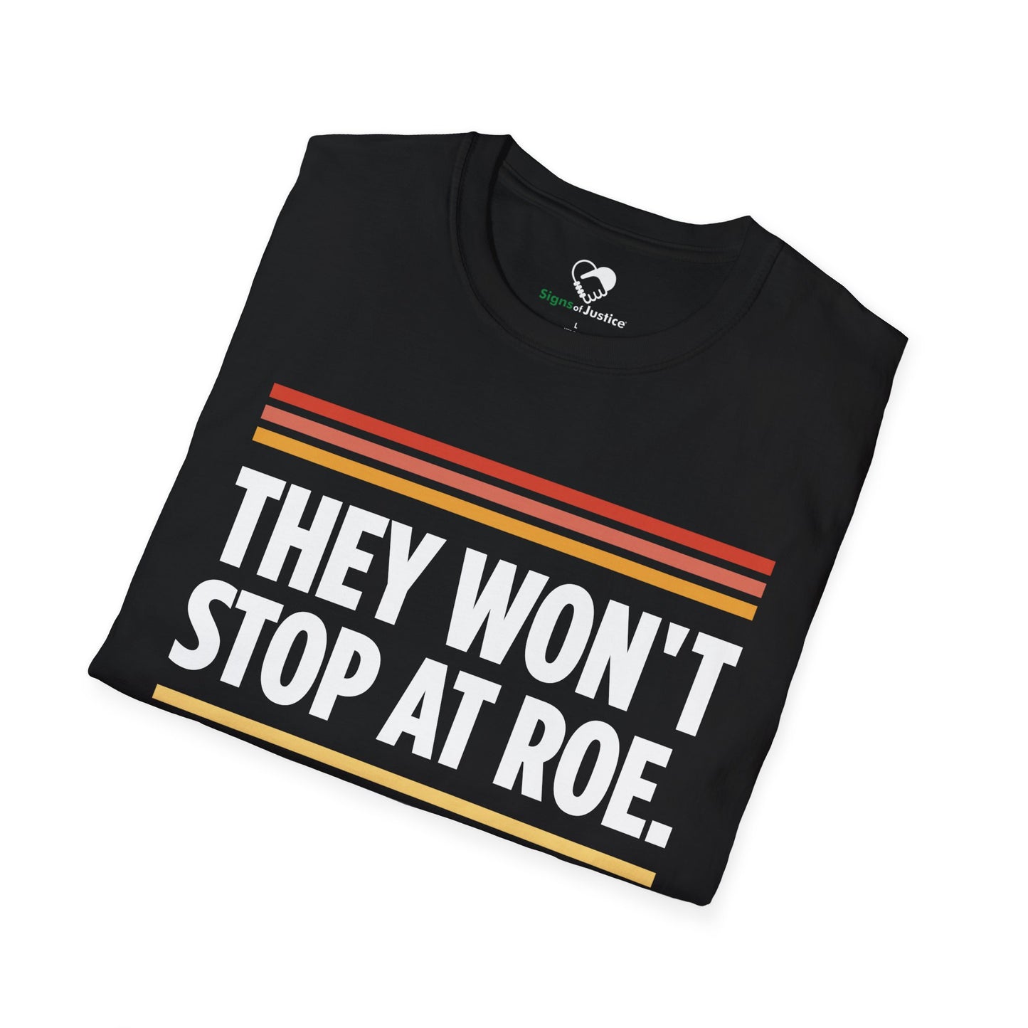 "They Won't Stop at Roe" Unisex T-Shirt