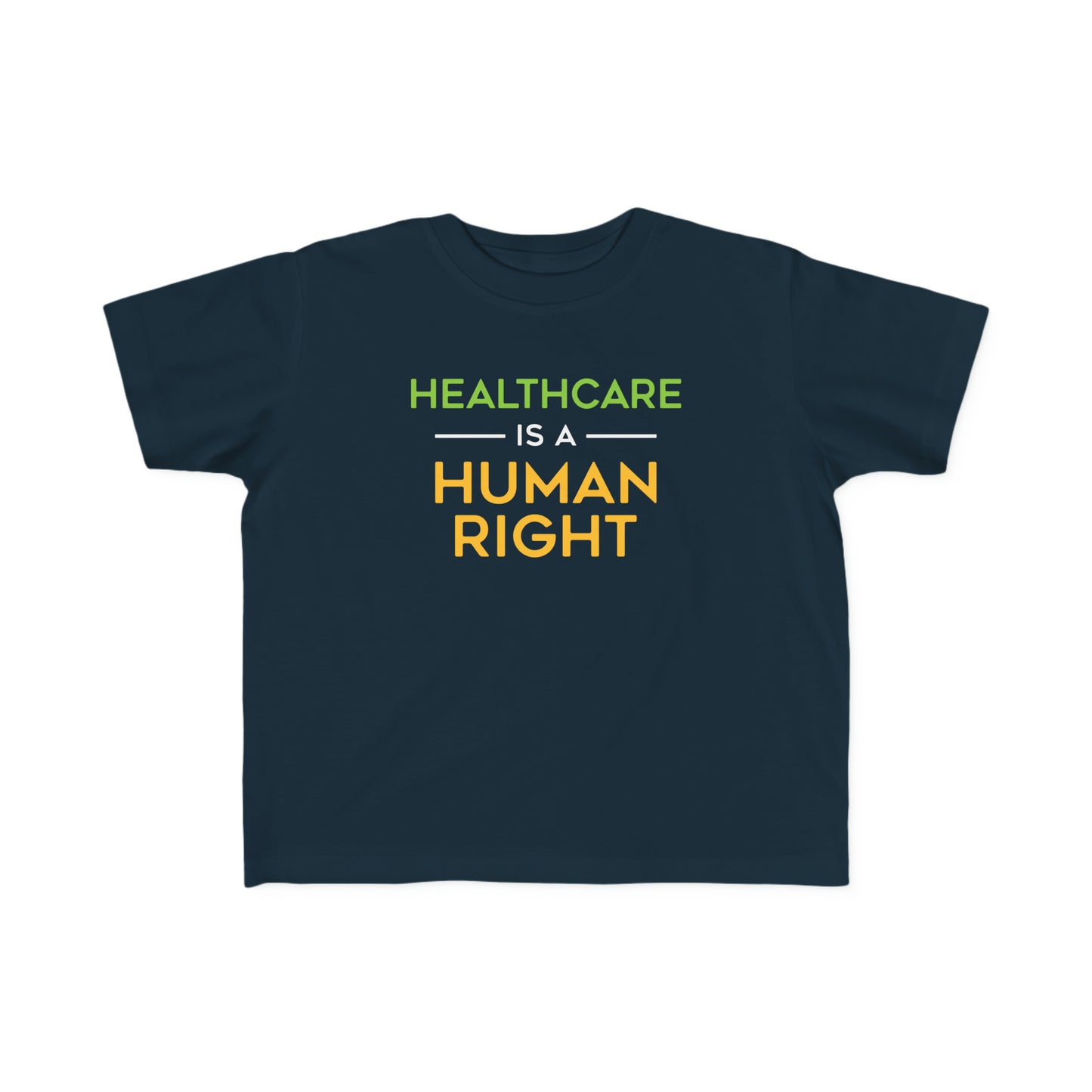 “Healthcare Is A Human Right” Toddler's Tee