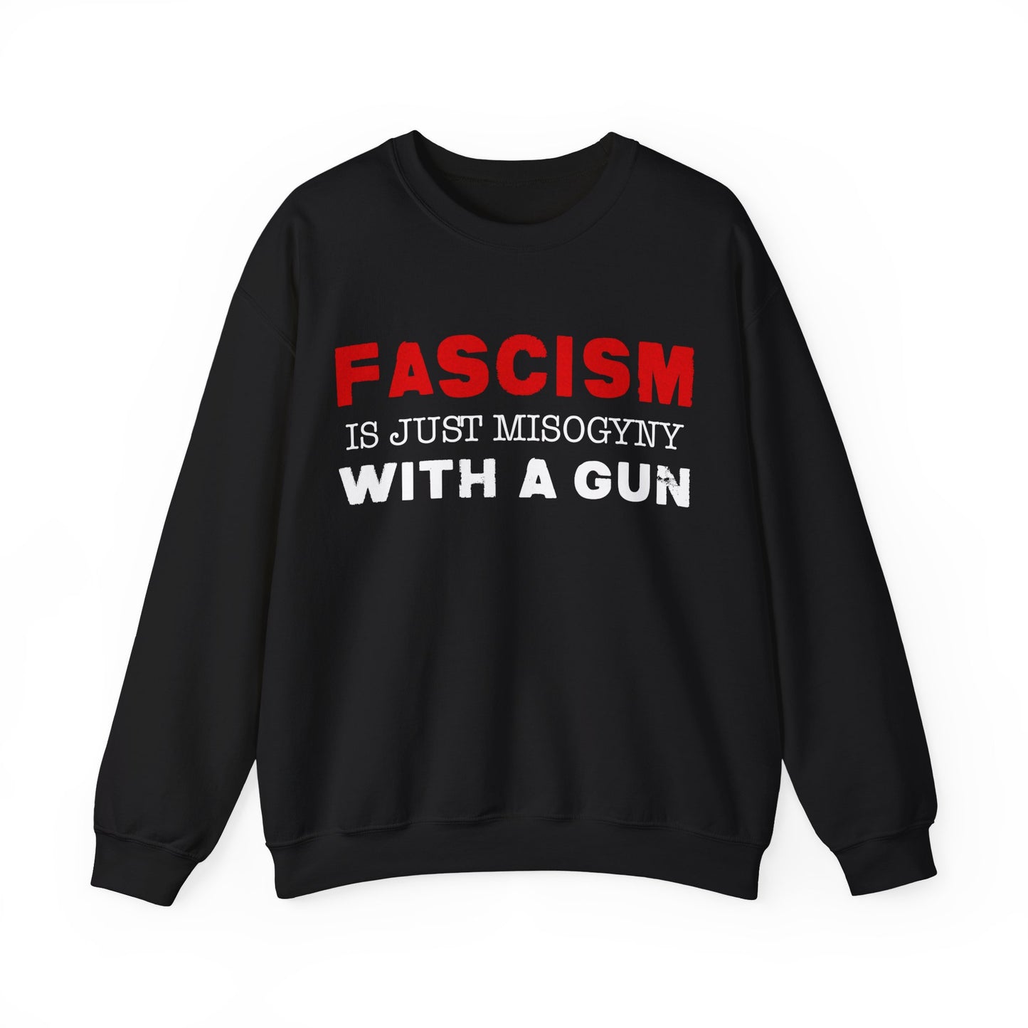 "Fascism Is Just Misogyny" Unisex Sweatshirt