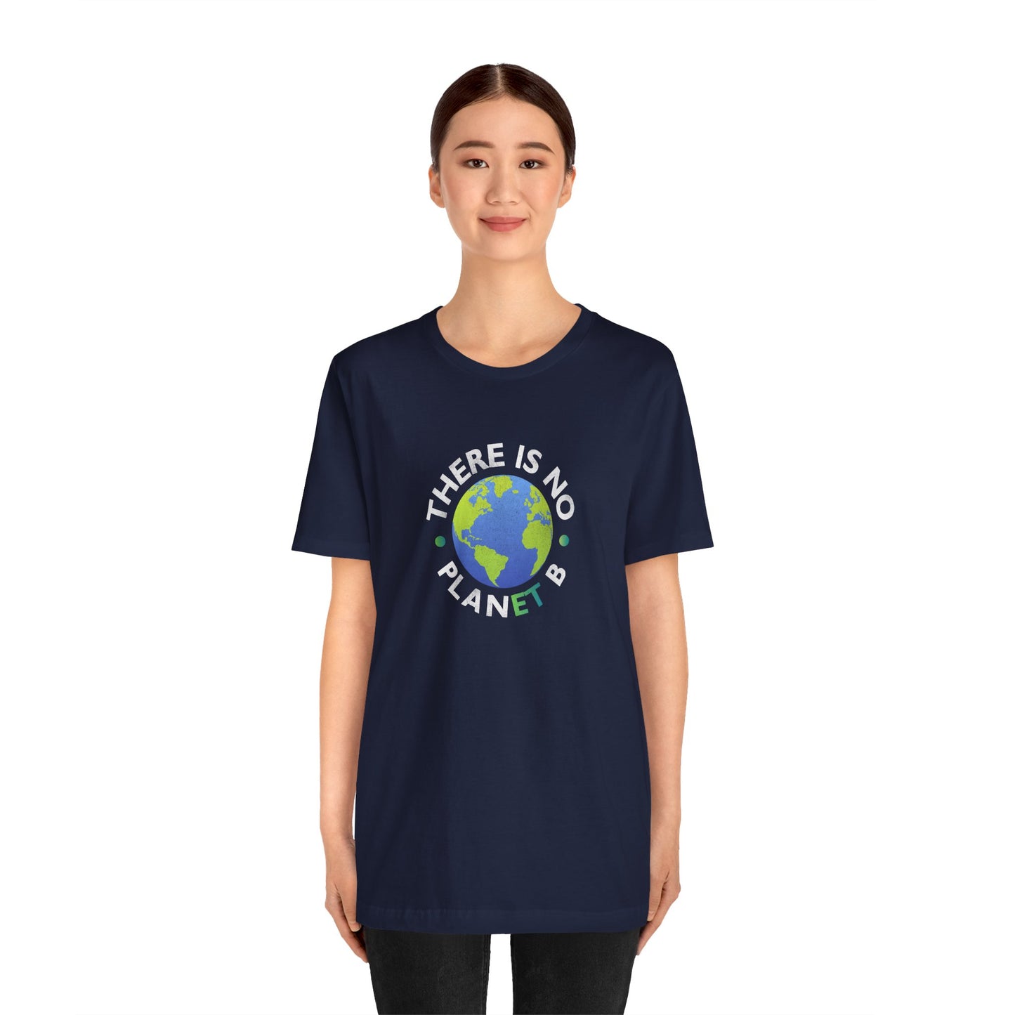 “There Is No Planet B” Unisex T-Shirt (Bella+Canvas)