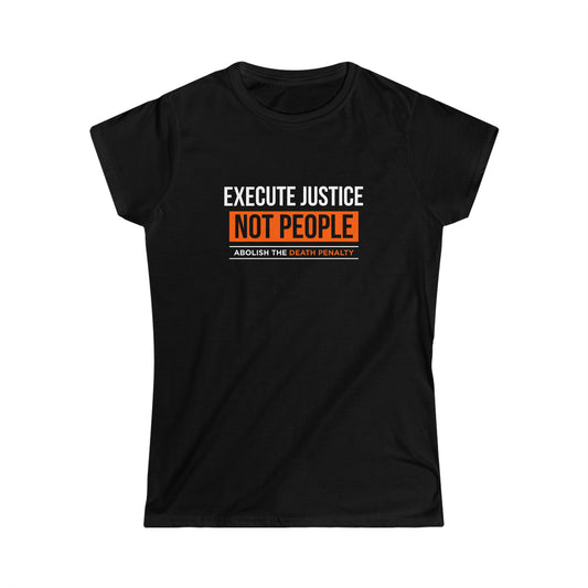 “Execute Justice” Women’s T-Shirts