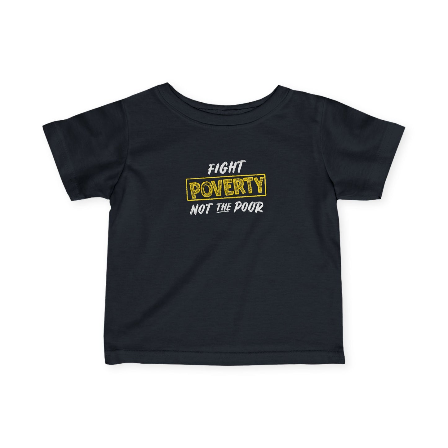 “Fight Poverty Not The Poor” Infant Tee